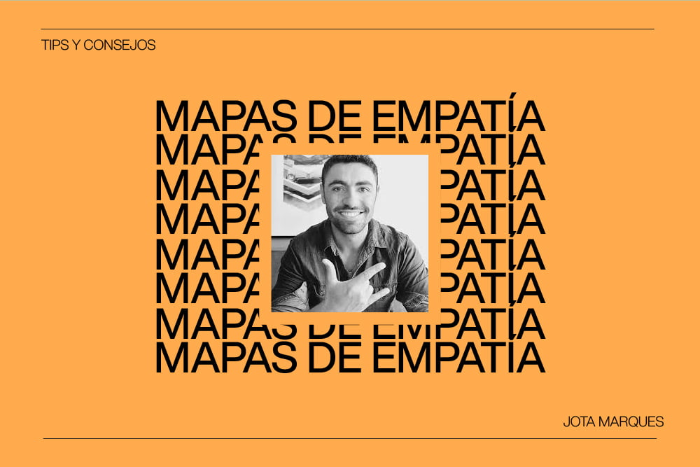 Descubre qué son los Mapa de Empatía con Jota Marques, Digital Experience Director en Morillas Brand Design y profe en Complot